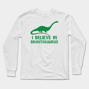 I Believe in Brontosaurus Long Sleeve T-Shirt